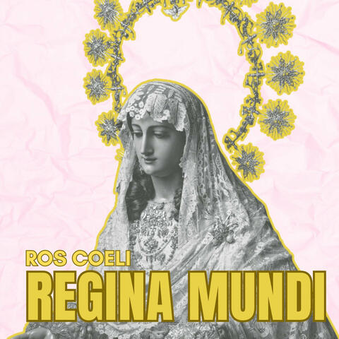 Ros Coeli Regina Mundi