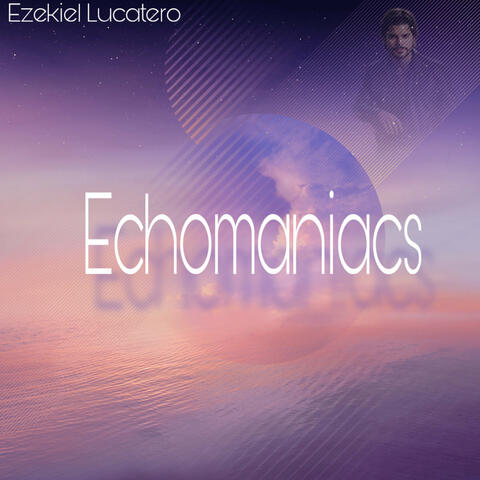 Echomaniacs