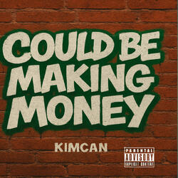 Could Be Making Money Freestyle