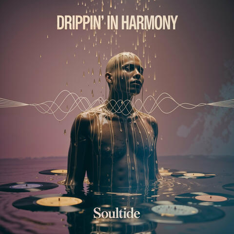 Drippin' in Harmony
