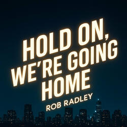 Hold On, We're Going Home