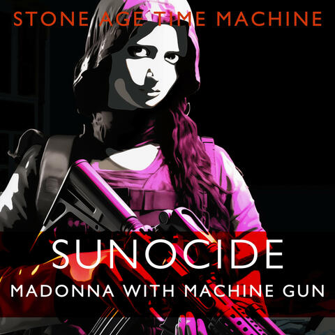 Sunocide: Madonna with Machine Gun