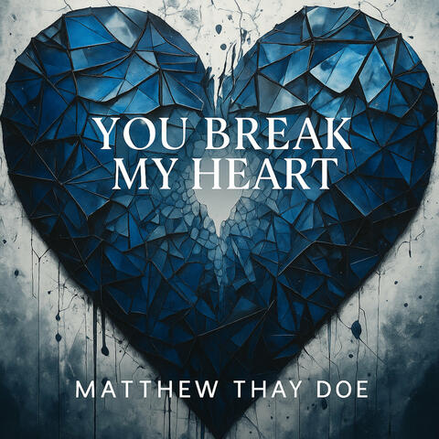 You Break My Heart