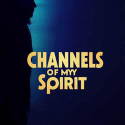 Channels of My Spirit