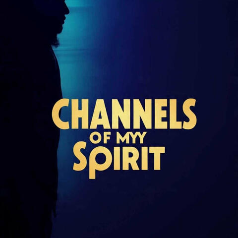 Channels of My Spirit