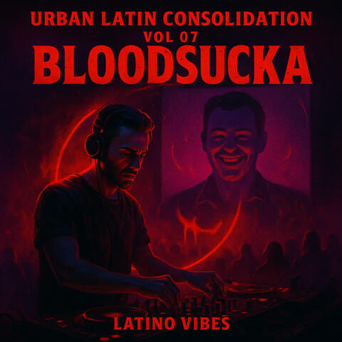 Urban Latin Consolidation Vol 07. Bloodsucka