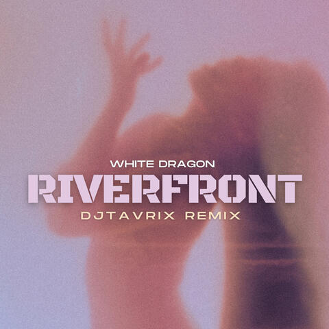 Riverfront (DJTavrix Remix)