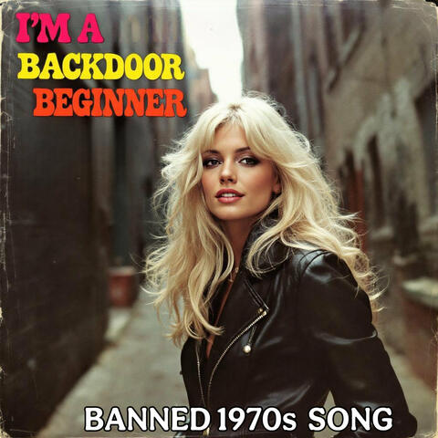 I'm a Backdoor Beginner (Banned 1970s Song)