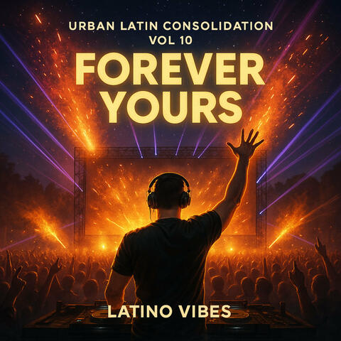 Urban Latin Consolidation Vol 10. Forever Yours