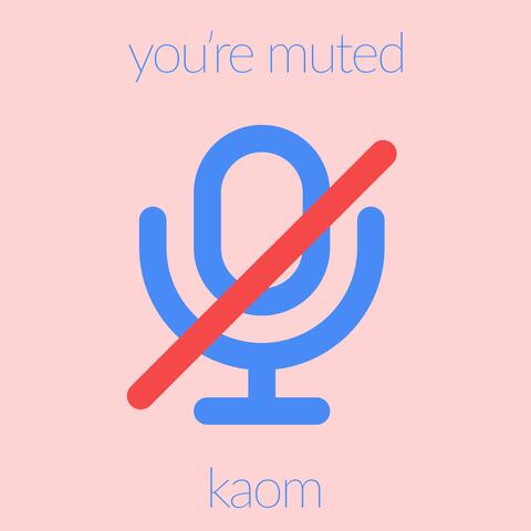 You're Muted