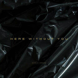 Here Without You