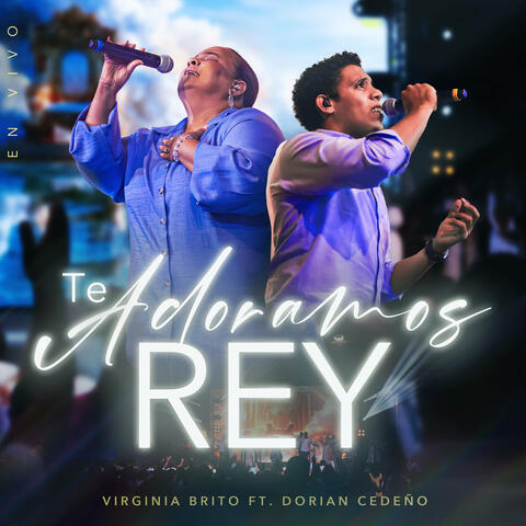 Te Adoramos Rey (En Vivo)