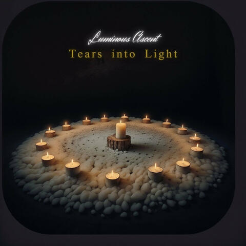 Tears into Light
