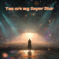 You Are My Super Star
