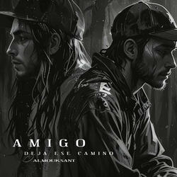 Amigo, Deja Ese Camino