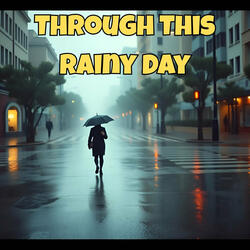 Through This Rainy Day
