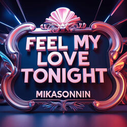 Feel My Love Tonight