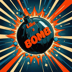 Like a Bomb