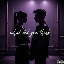 What Did You Think