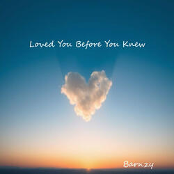 Loved You Before You Knew