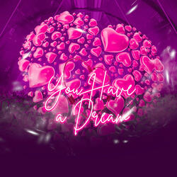 You Have a Dream