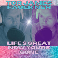 Lifes Great Now Youre Gone