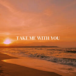 Take Me with You
