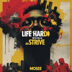 Life Hard but Wi Still Ah Strive