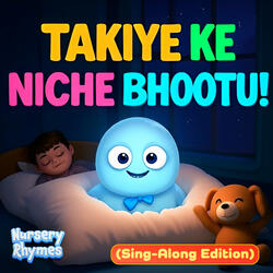 Takiye Ke Niche Bhootu (Sing-Along Edition)