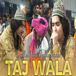 Dulha Bana Dulha Bana Mera Taj Wala