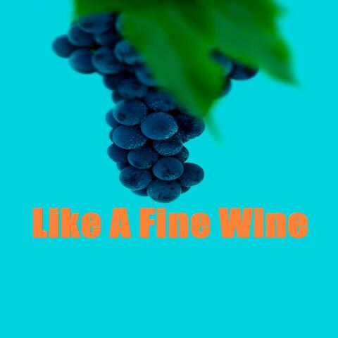 Like A Fine Wine