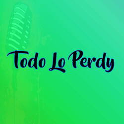 Todo Lo Perdy