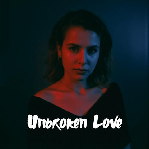 Unbroken Love (Over Slowed & Reverb)