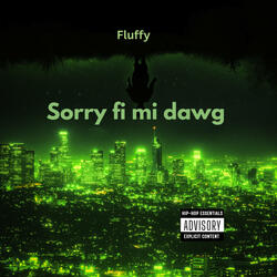 Sorry Fi Mi Dawg