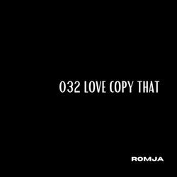 032 Love Copy That