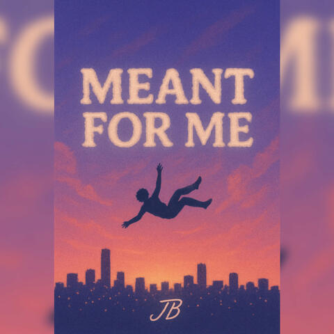 Meant for Me