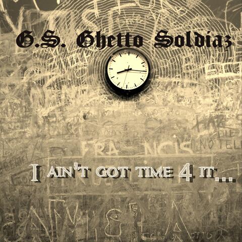 I Ain't Got Time 4 It...