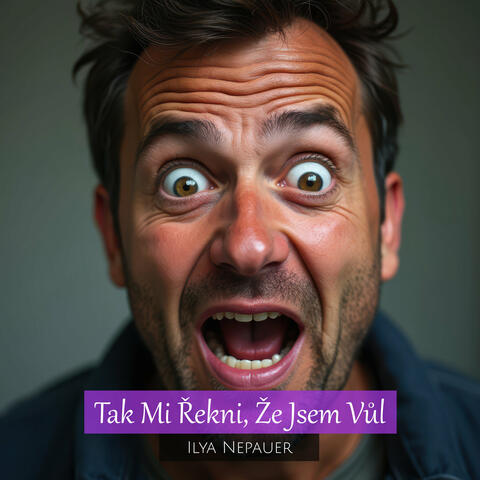 Tak Mi Řekni, Že Jsem Vůl