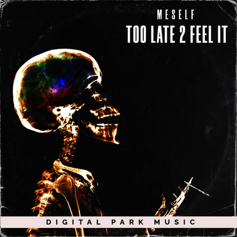 Too Late 2 Feel It