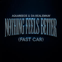 Nothing Feels Better (Fast Car)
