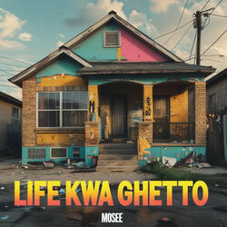 Life Kwa Ghetto