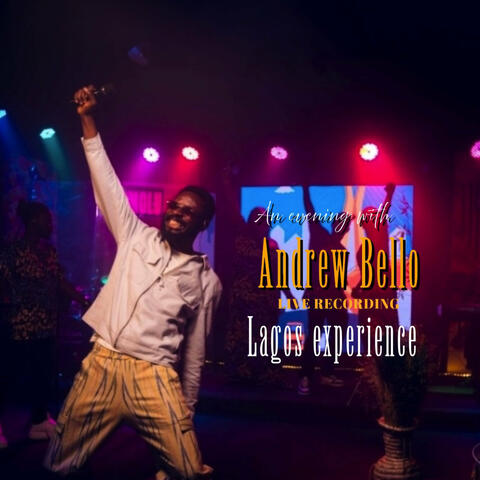 Andrew Bello Lagos Experience (Live)