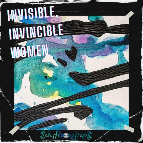 Invisible, Invincible Women