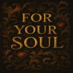 For Your Soul