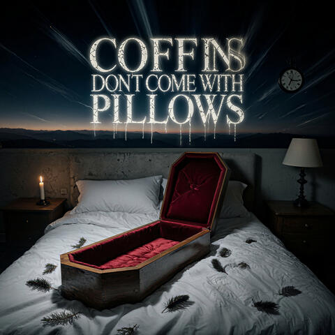 Coffins Don't Come with Pillows
