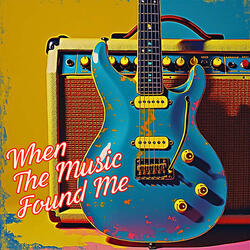 When the Music Found Me