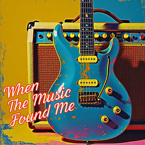 When the Music Found Me
