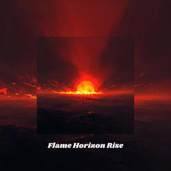 Flame Horizon Rise