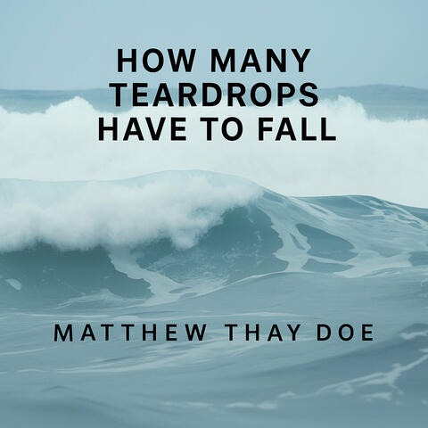 How Many Teardrops Have to Fall