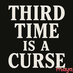 Third Time Is a Curse